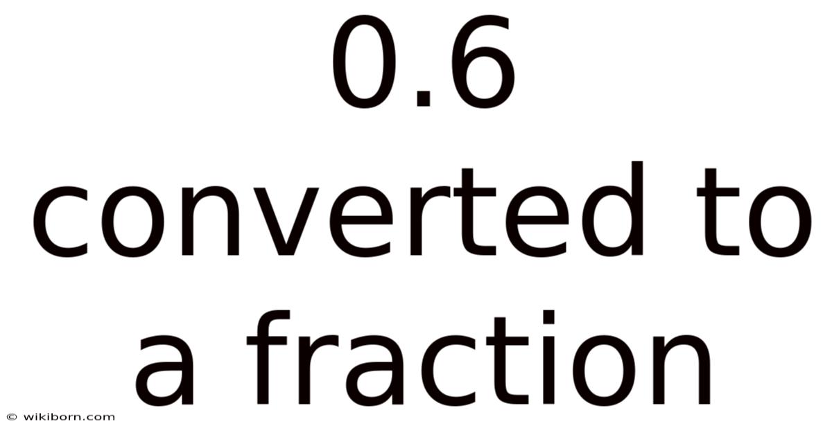0.6 Converted To A Fraction