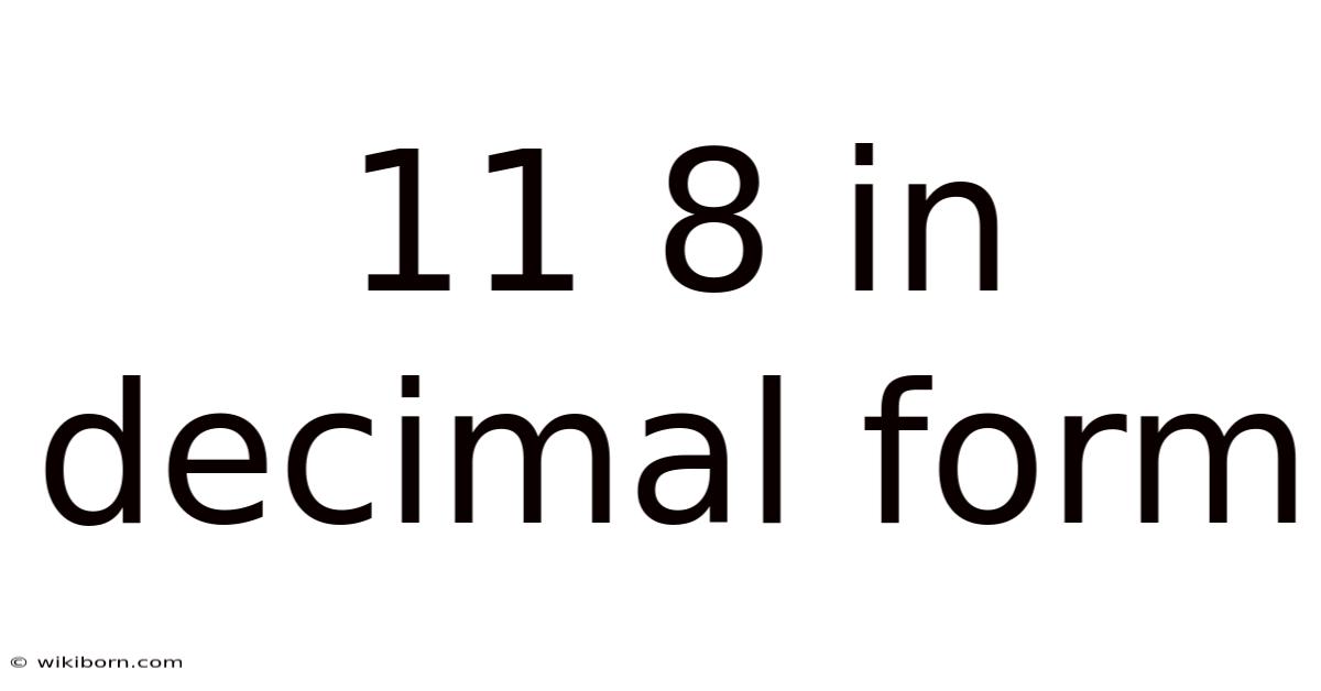 11 8 In Decimal Form