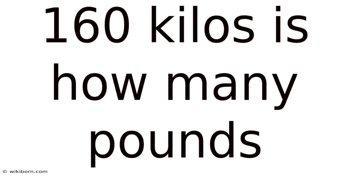 160 Kilos Is How Many Pounds