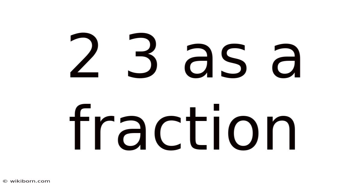 2 3 As A Fraction