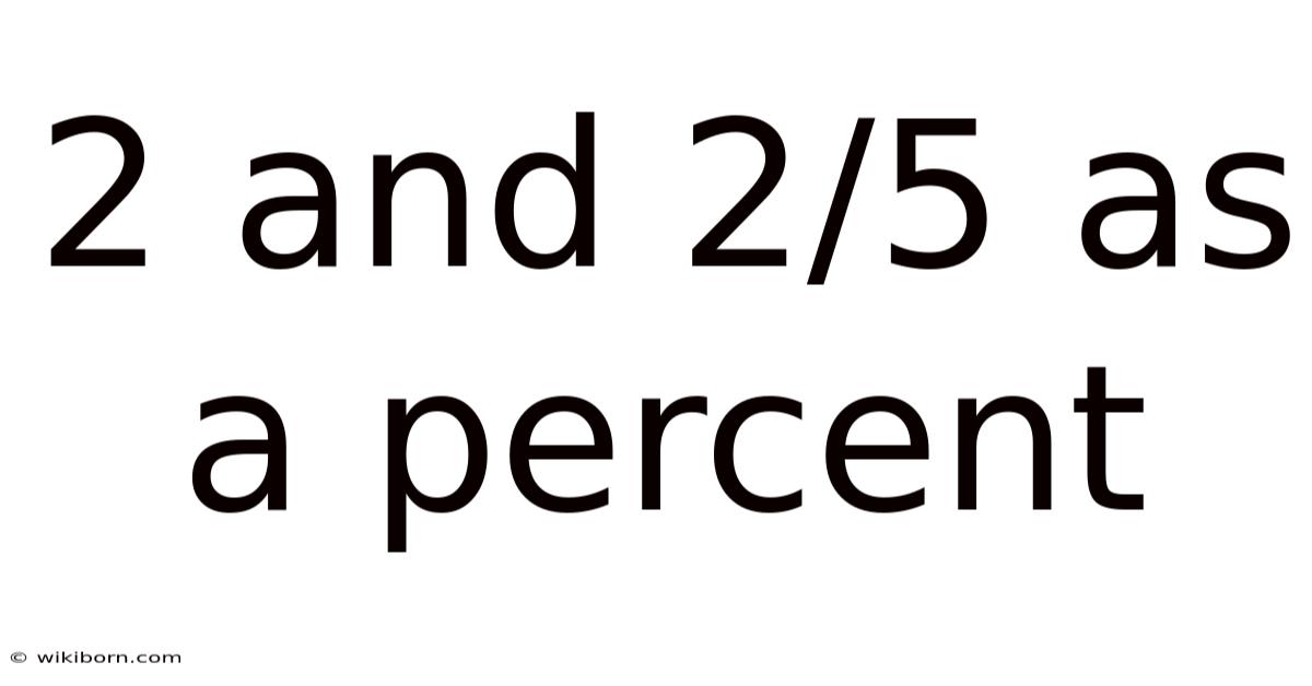 2 And 2/5 As A Percent