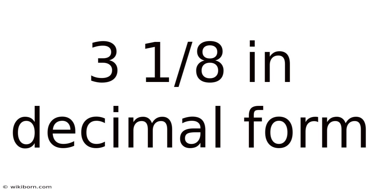 3 1/8 In Decimal Form