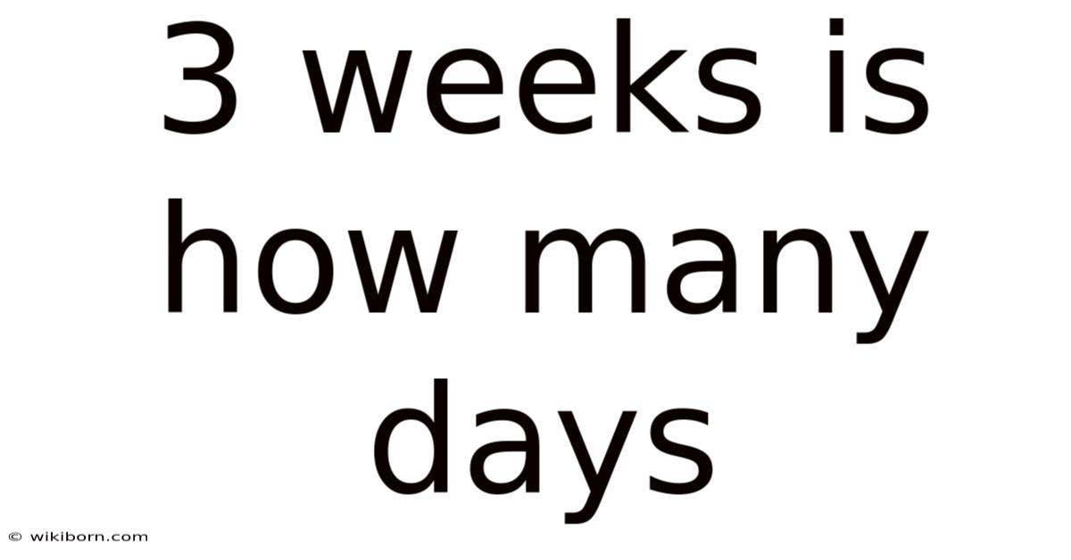 3 Weeks Is How Many Days