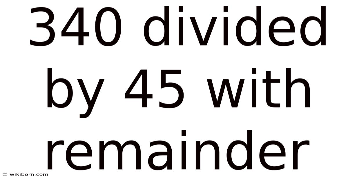 340 Divided By 45 With Remainder