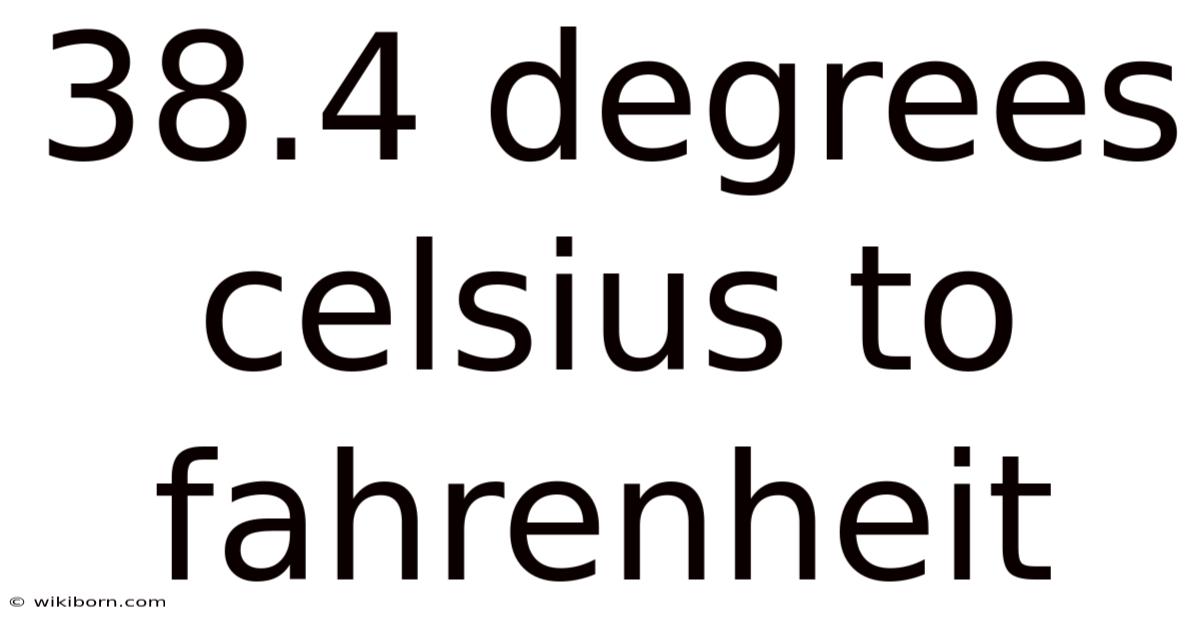 38.4 Degrees Celsius To Fahrenheit