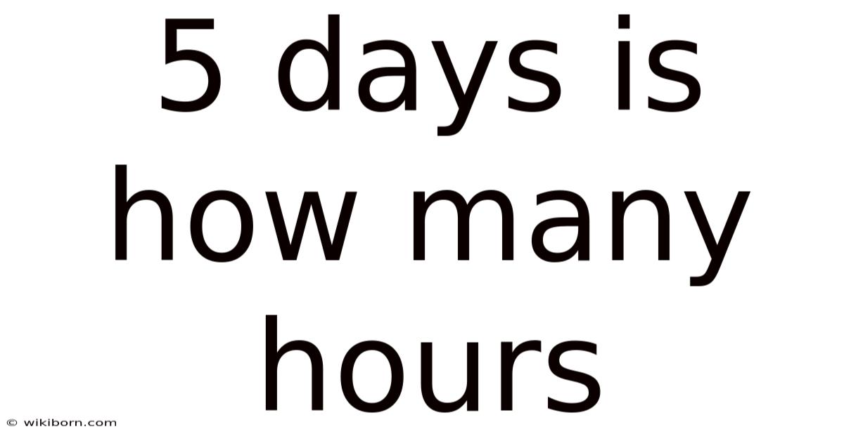 5 Days Is How Many Hours