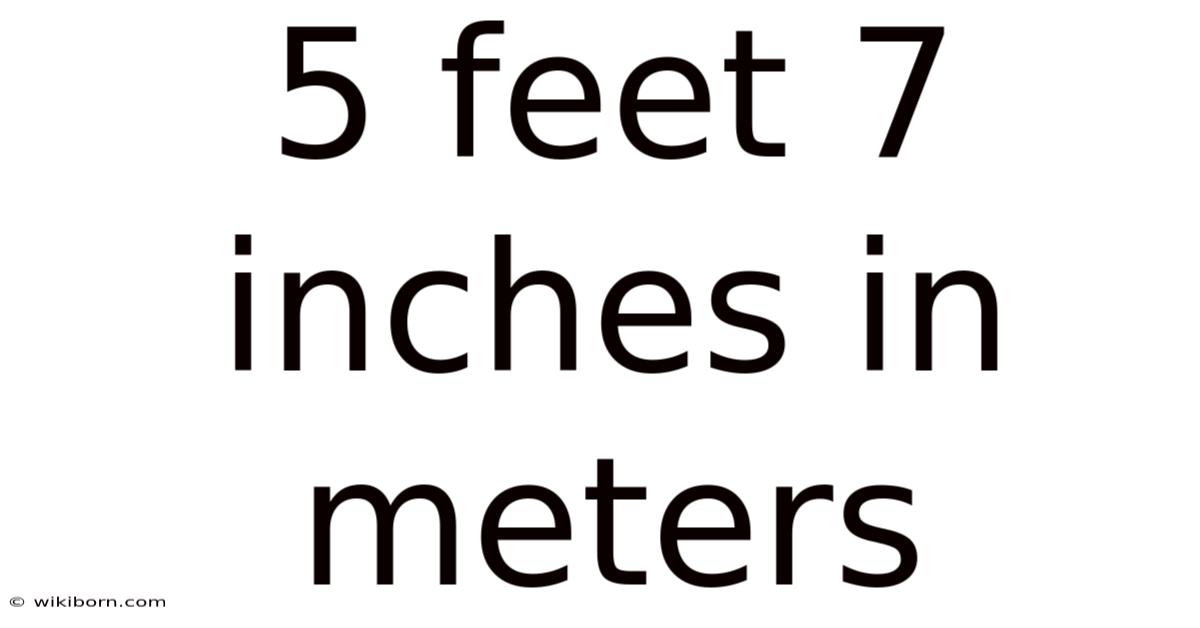 5 Feet 7 Inches In Meters
