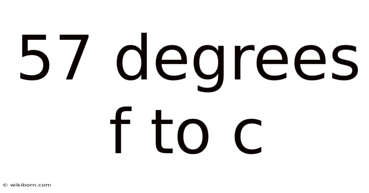 57 Degrees F To C