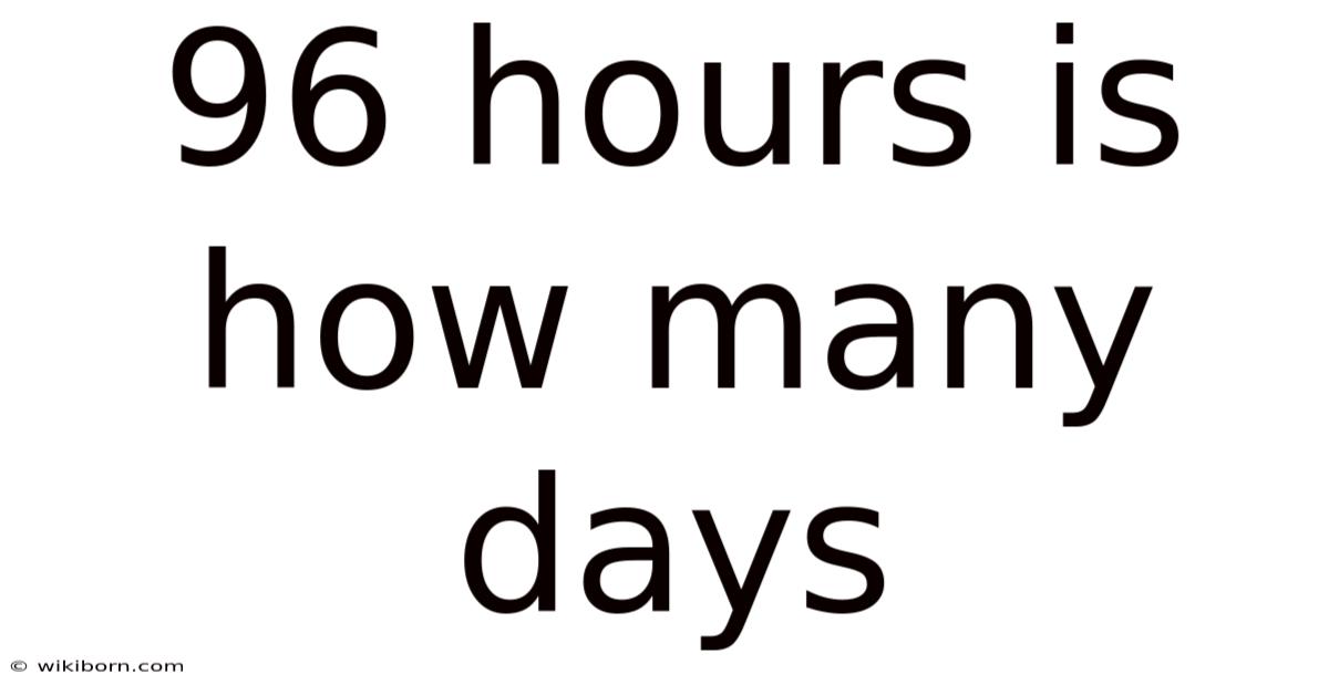 96 Hours Is How Many Days