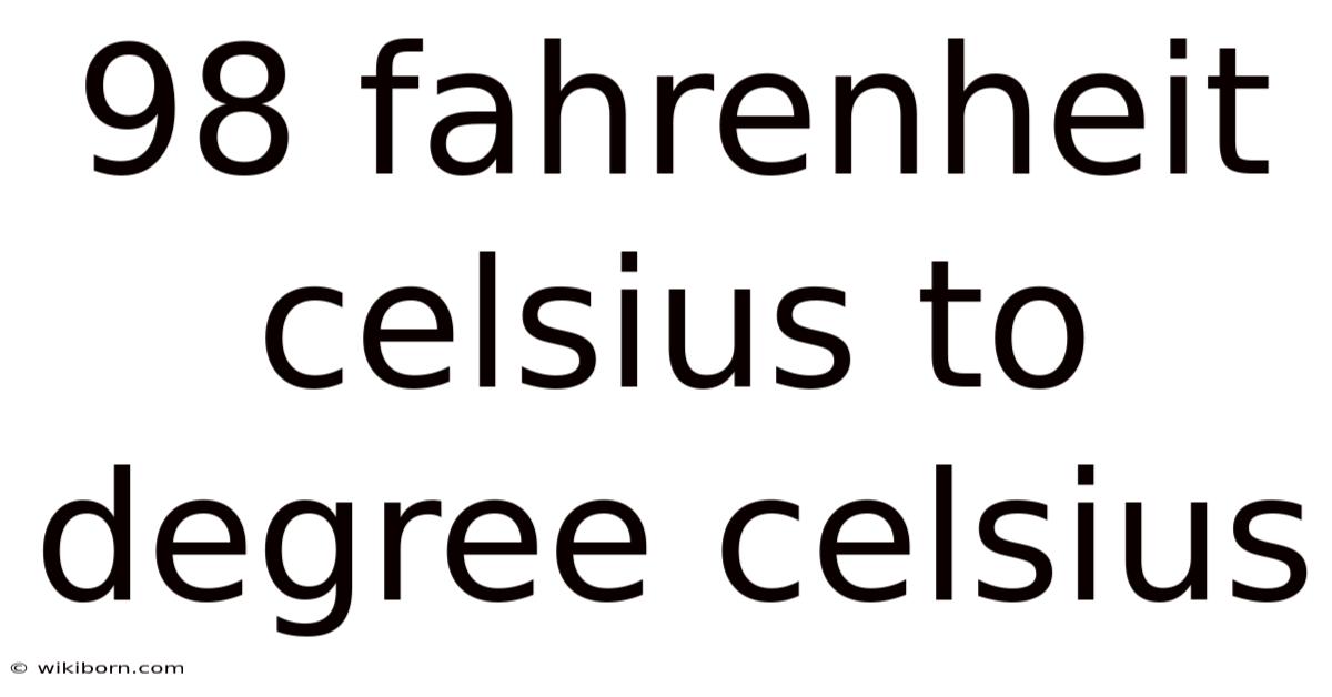 98 Fahrenheit Celsius To Degree Celsius