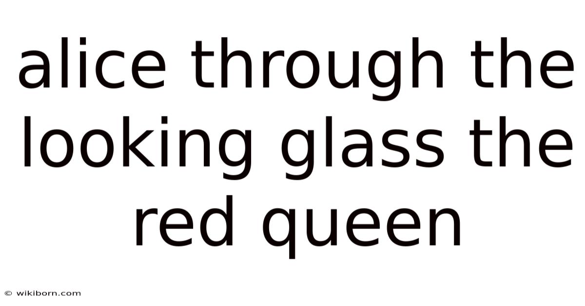 Alice Through The Looking Glass The Red Queen