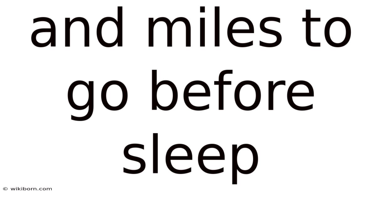 And Miles To Go Before Sleep