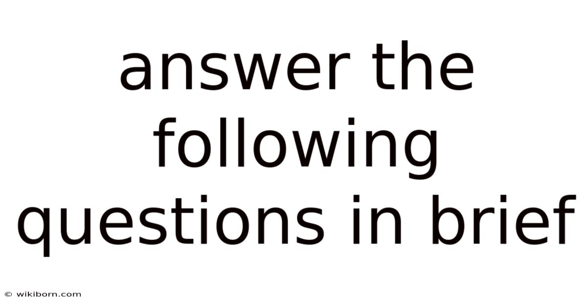 Answer The Following Questions In Brief