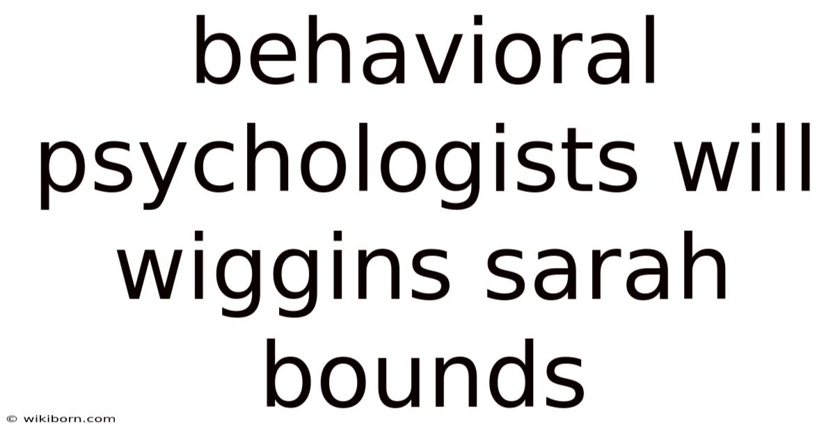 Behavioral Psychologists Will Wiggins Sarah Bounds