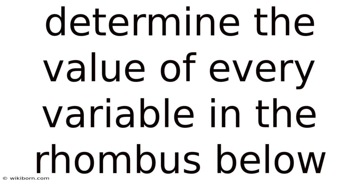 Determine The Value Of Every Variable In The Rhombus Below