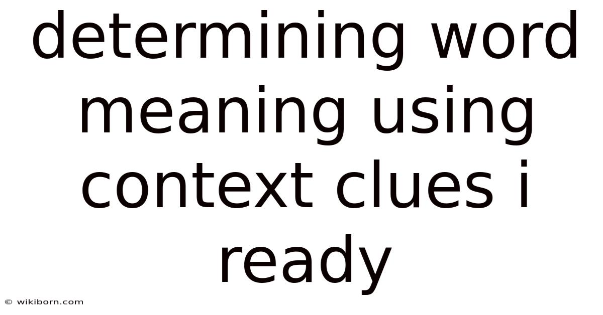 Determining Word Meaning Using Context Clues I Ready