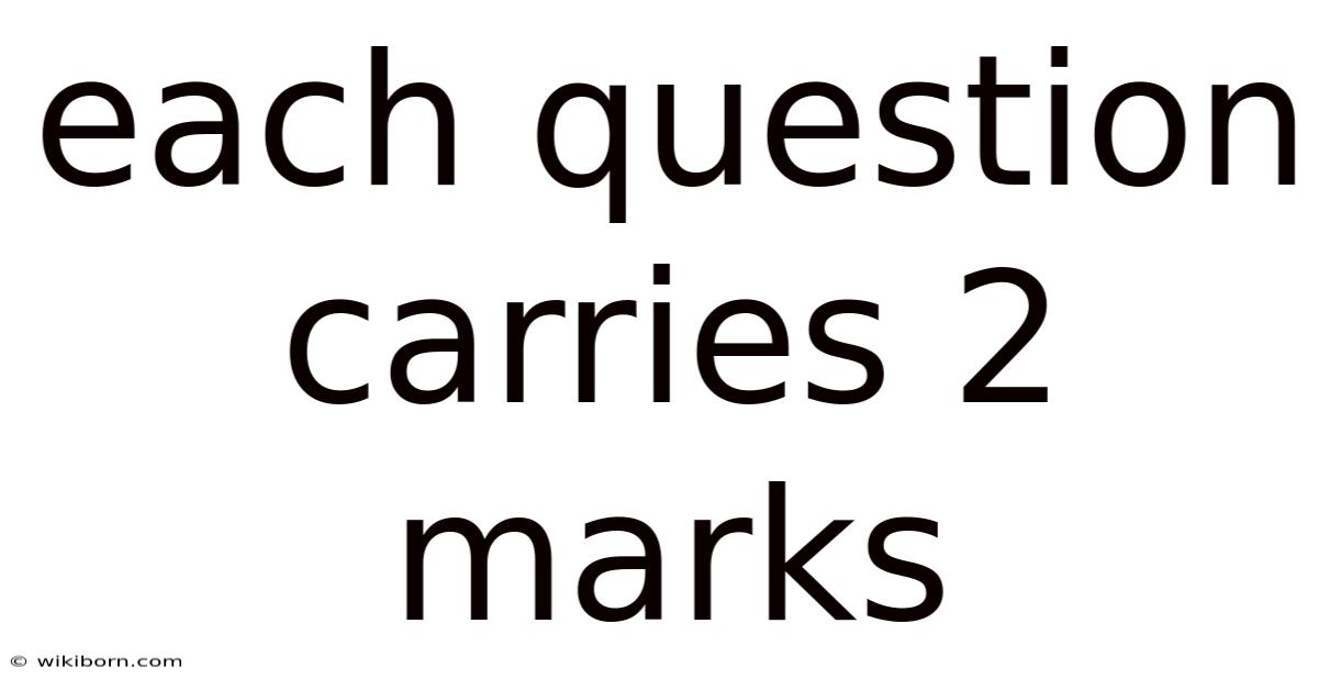 Each Question Carries 2 Marks