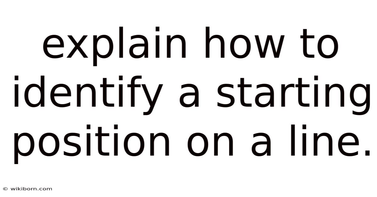 Explain How To Identify A Starting Position On A Line.