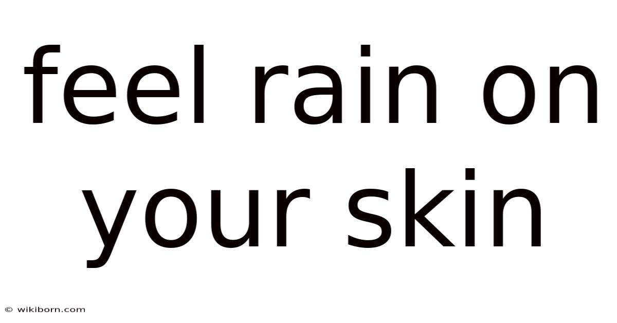 Feel Rain On Your Skin