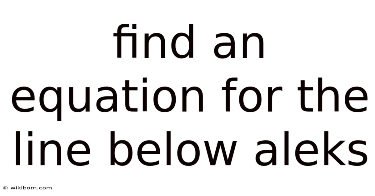 Find An Equation For The Line Below Aleks