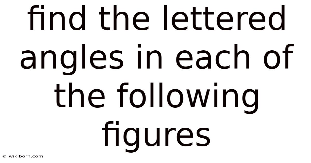 Find The Lettered Angles In Each Of The Following Figures