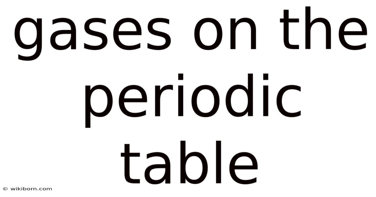 Gases On The Periodic Table