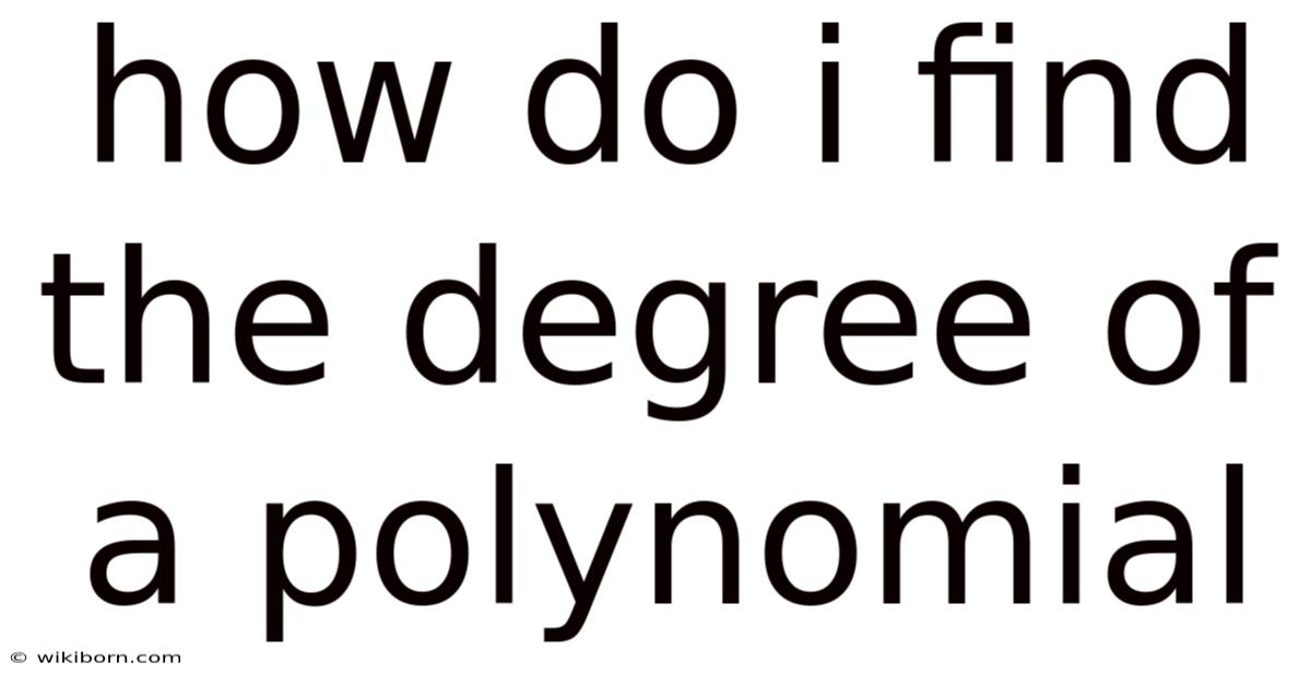 How Do I Find The Degree Of A Polynomial