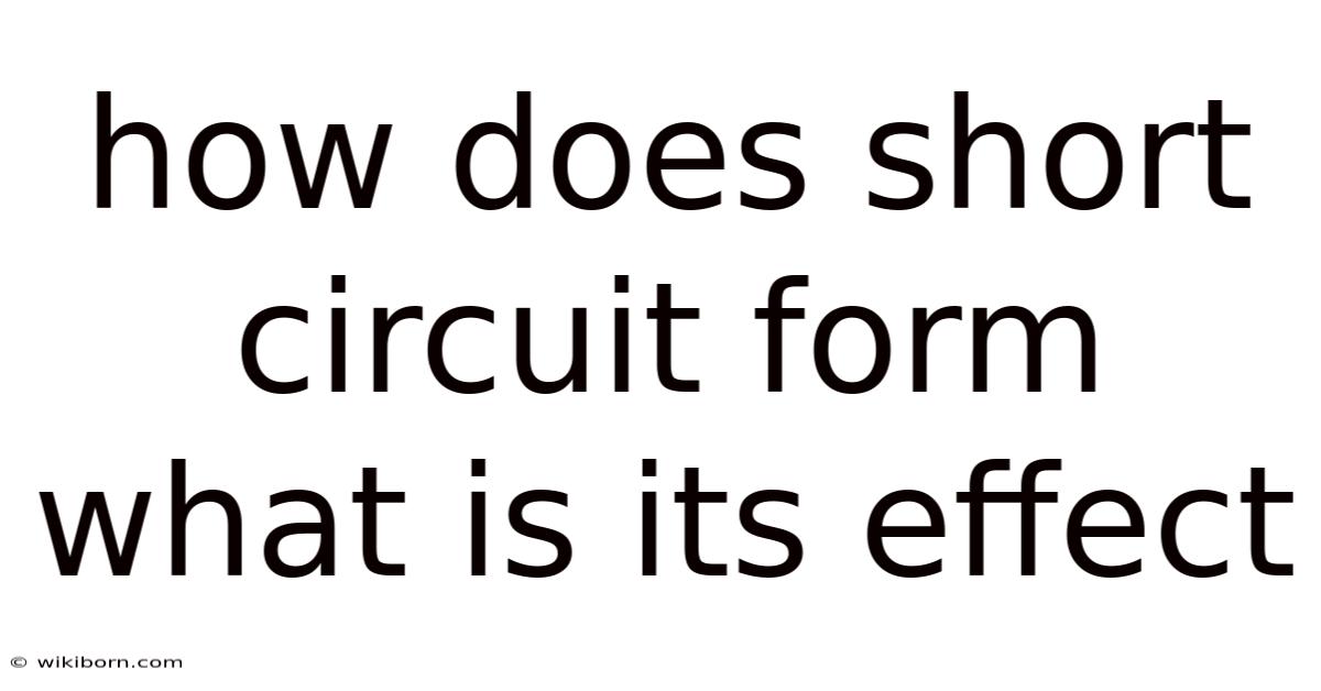 How Does Short Circuit Form What Is Its Effect