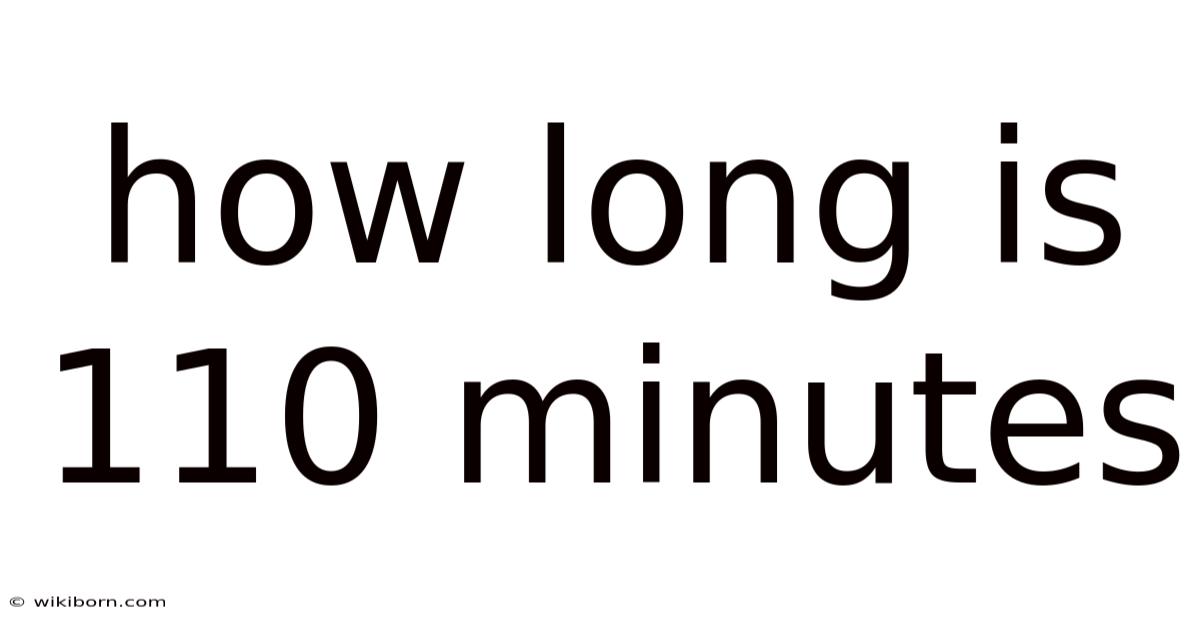 How Long Is 110 Minutes