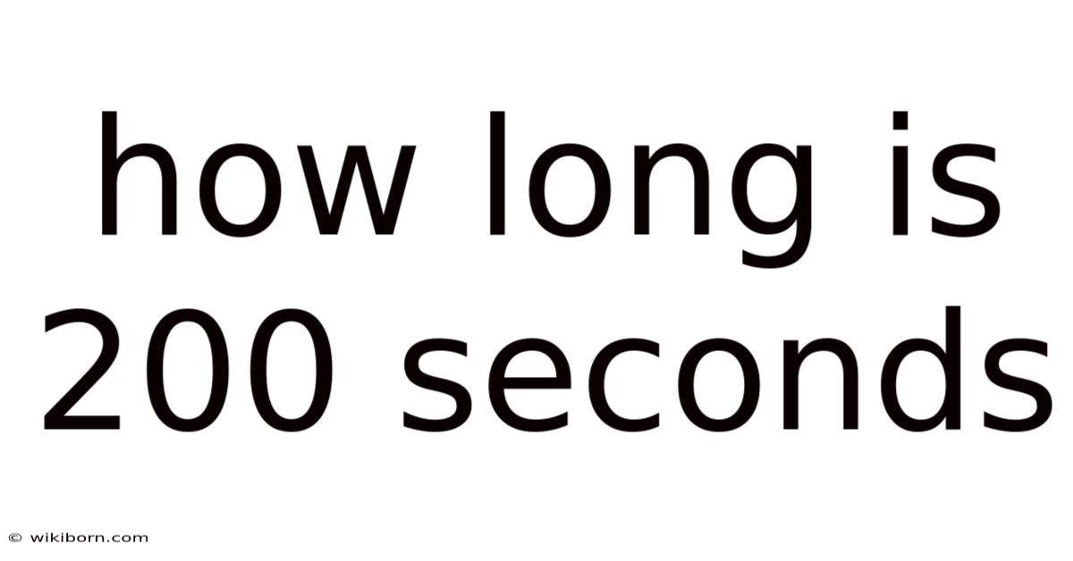 How Long Is 200 Seconds