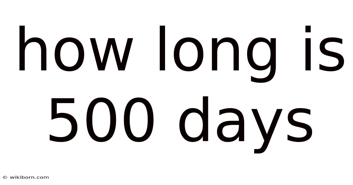 How Long Is 500 Days
