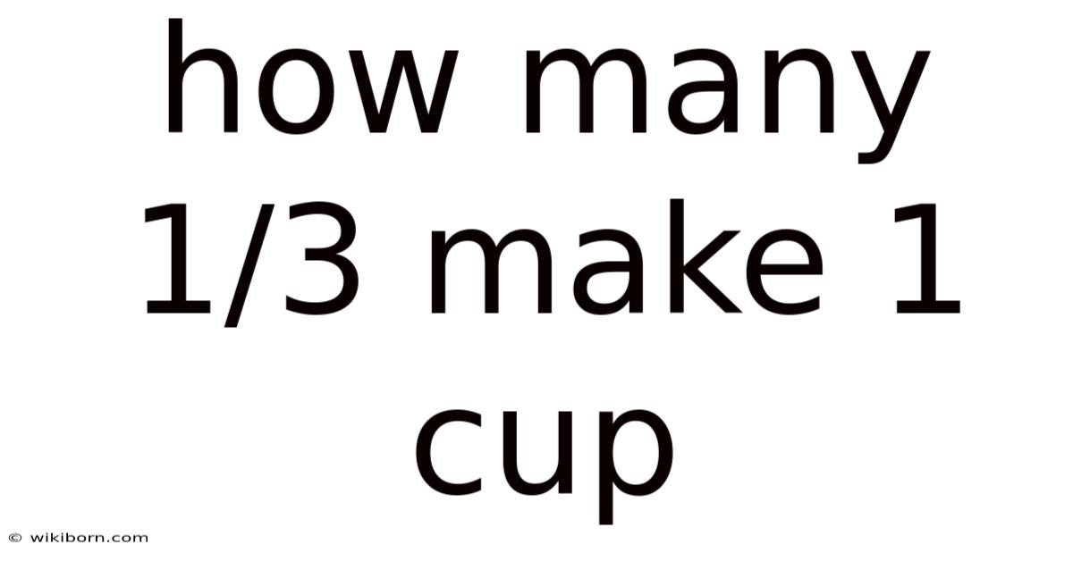 How Many 1/3 Make 1 Cup