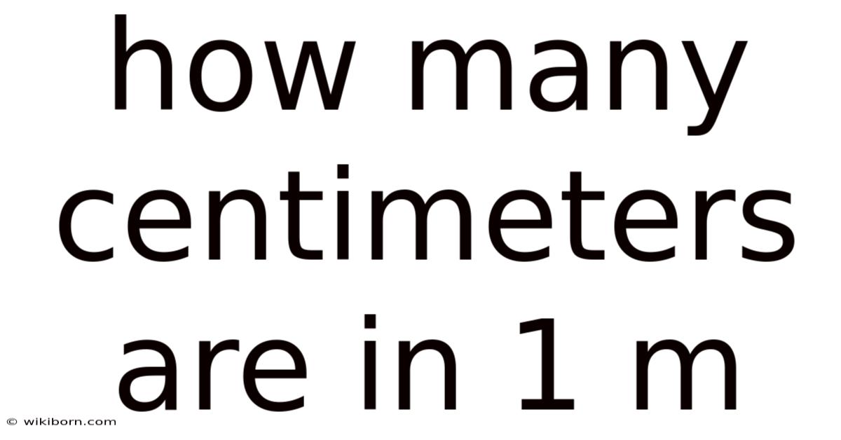 How Many Centimeters Are In 1 M