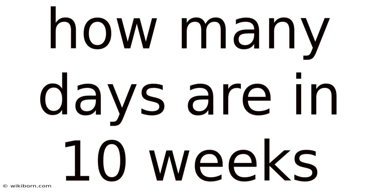 How Many Days Are In 10 Weeks