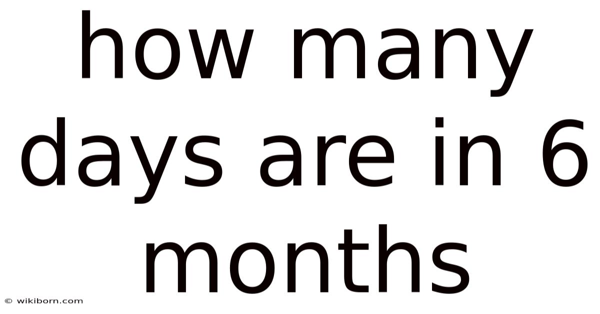 How Many Days Are In 6 Months