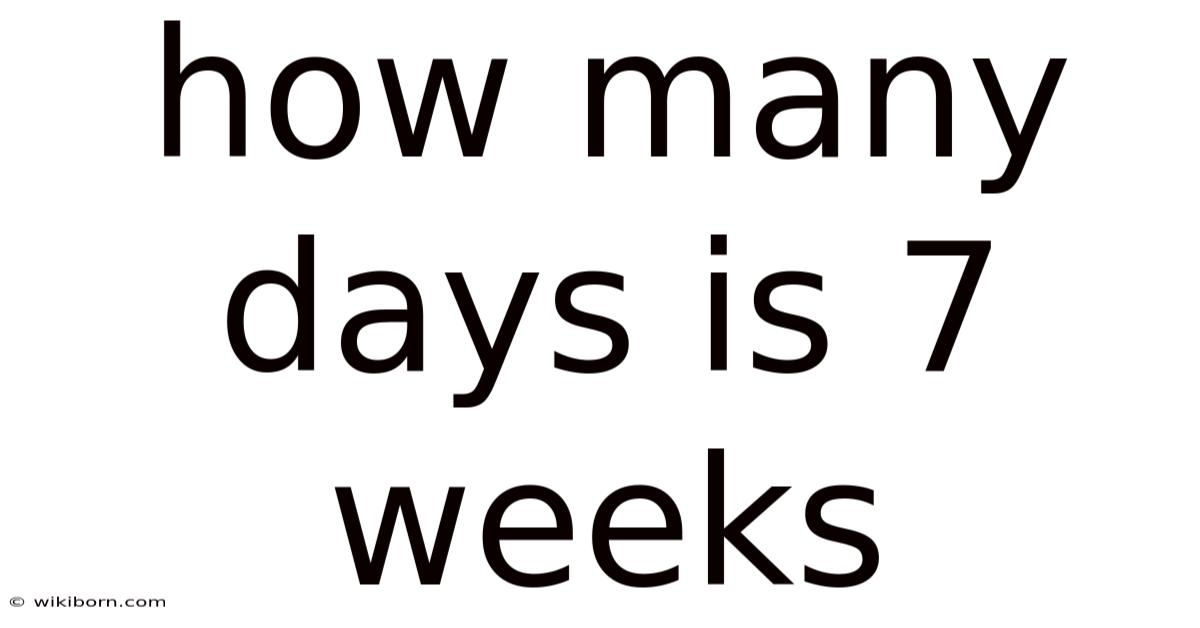How Many Days Is 7 Weeks