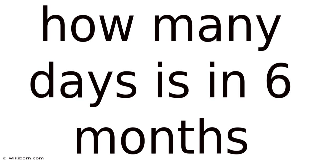 How Many Days Is In 6 Months