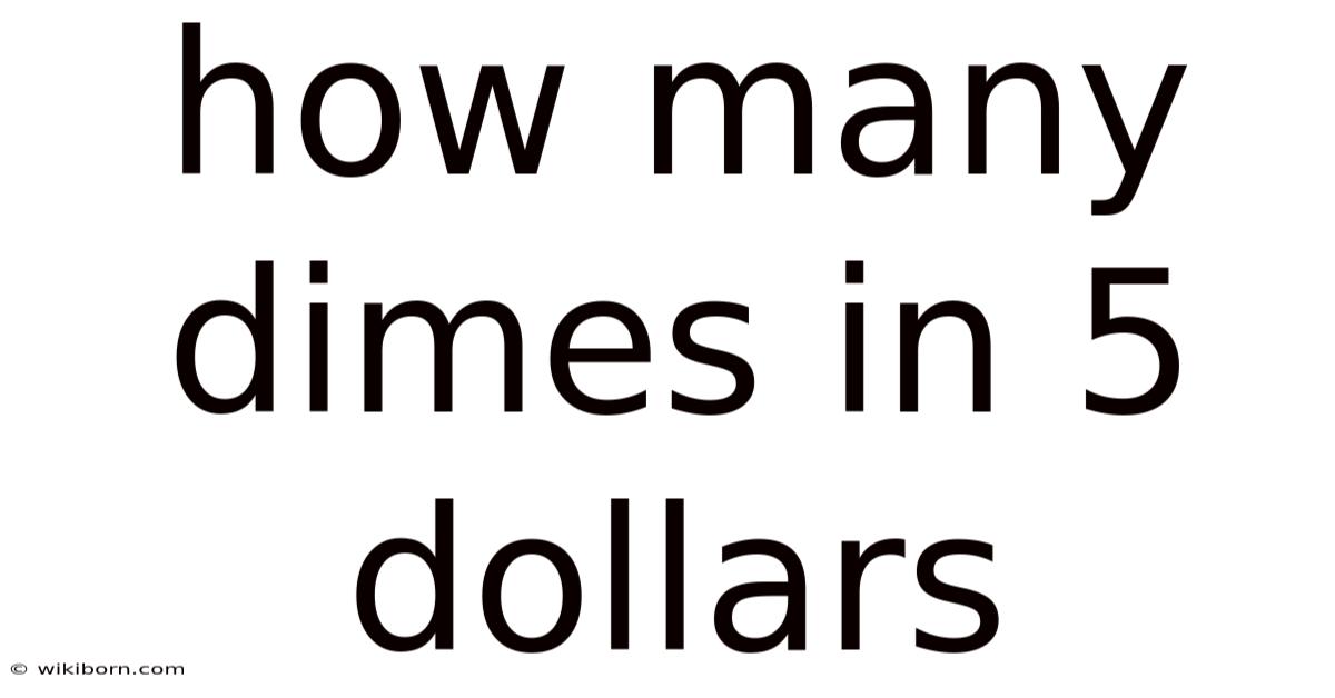 How Many Dimes In 5 Dollars