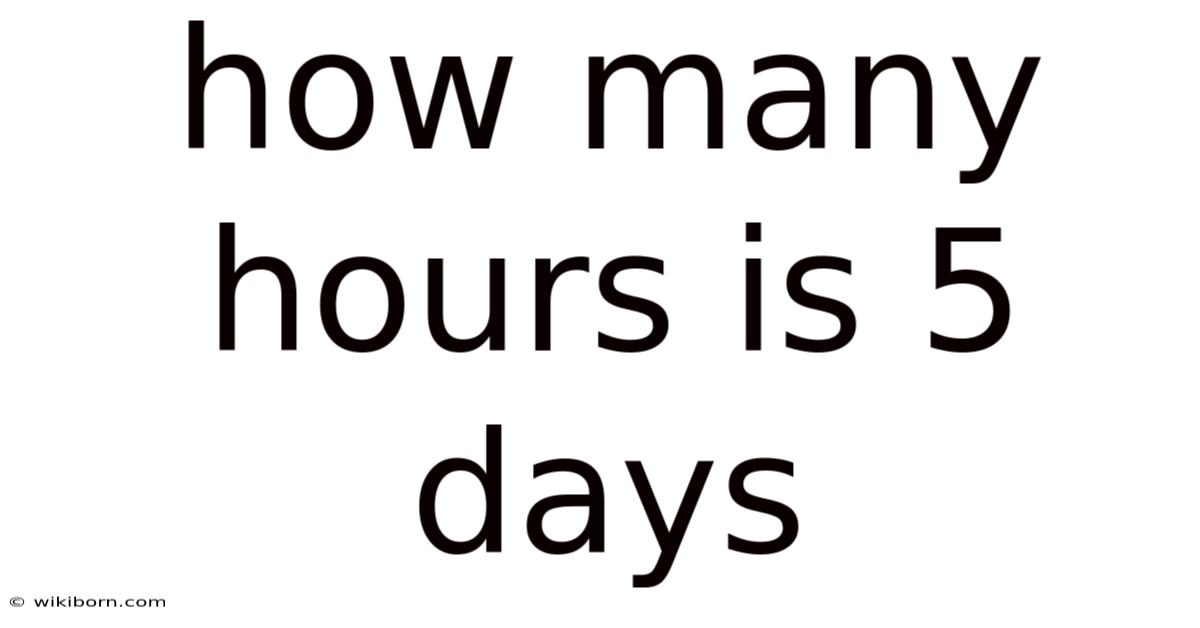 How Many Hours Is 5 Days
