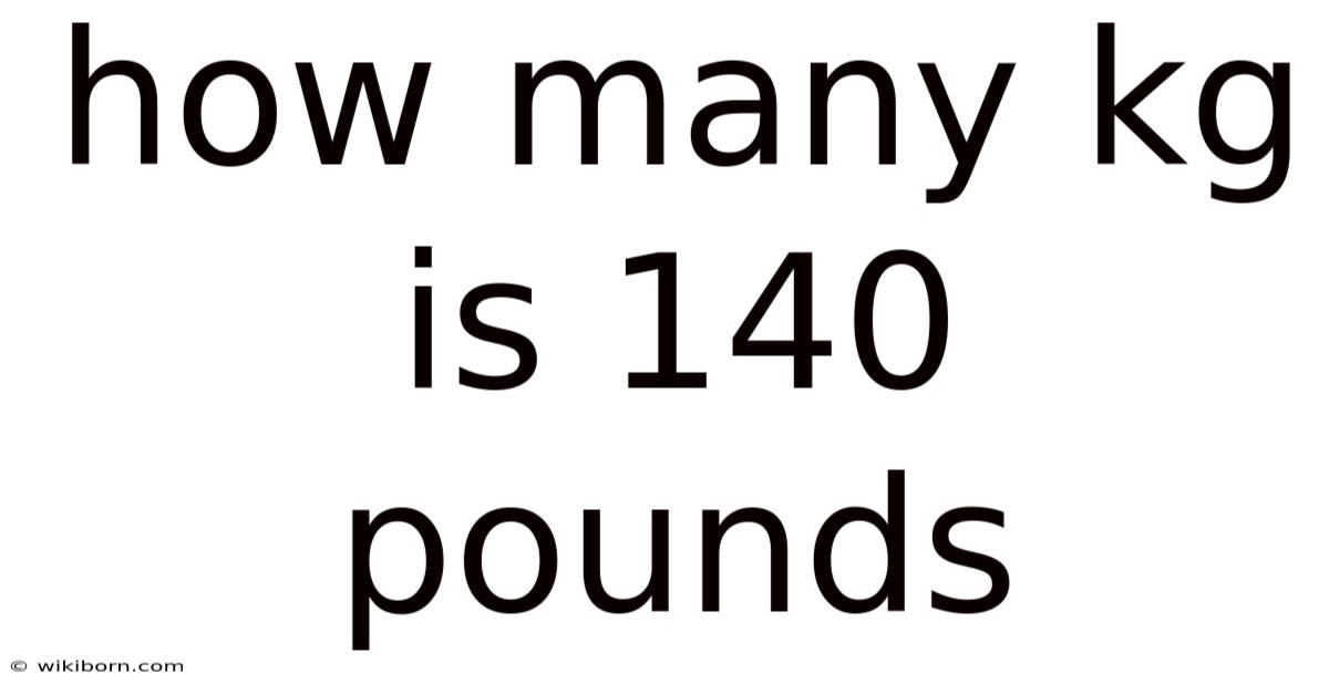 How Many Kg Is 140 Pounds