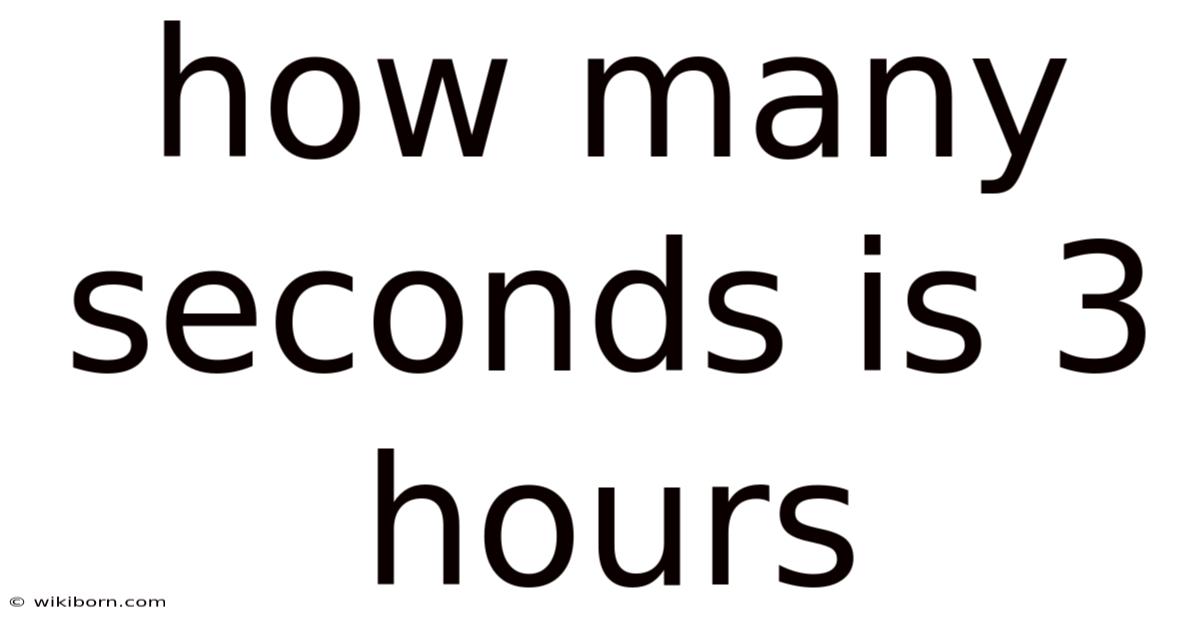 How Many Seconds Is 3 Hours