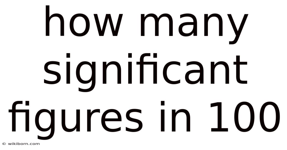How Many Significant Figures In 100