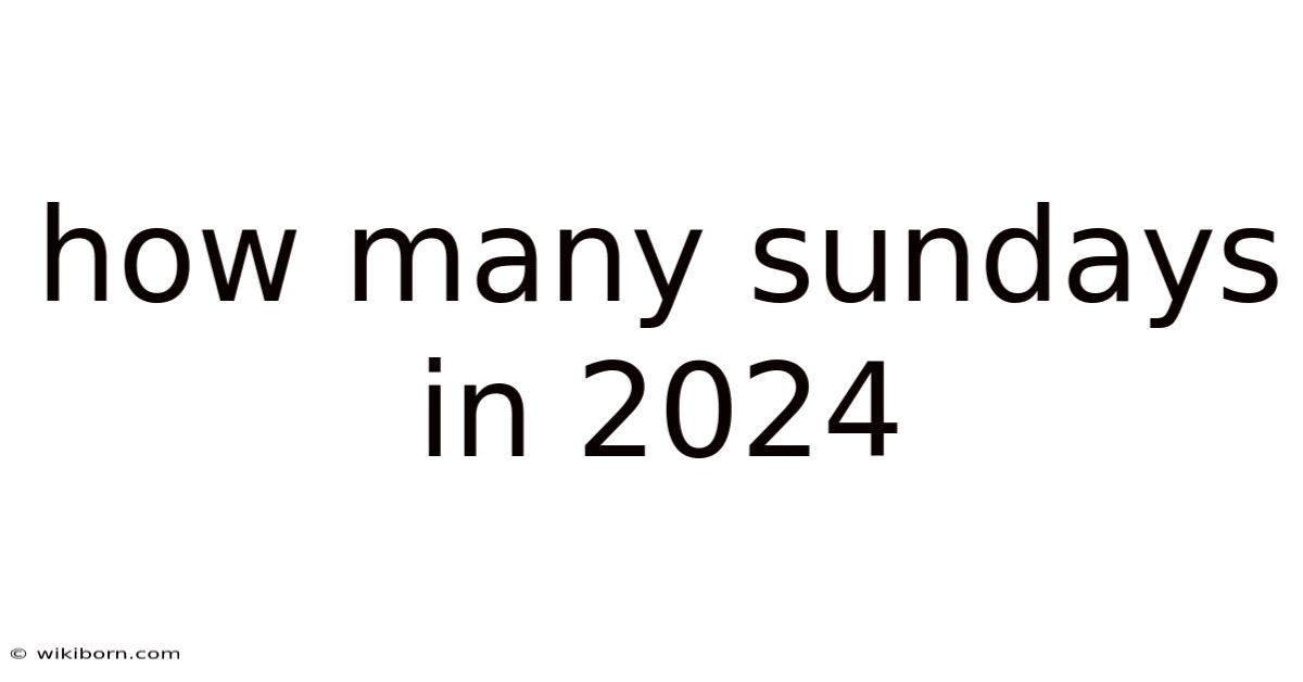 How Many Sundays In 2024