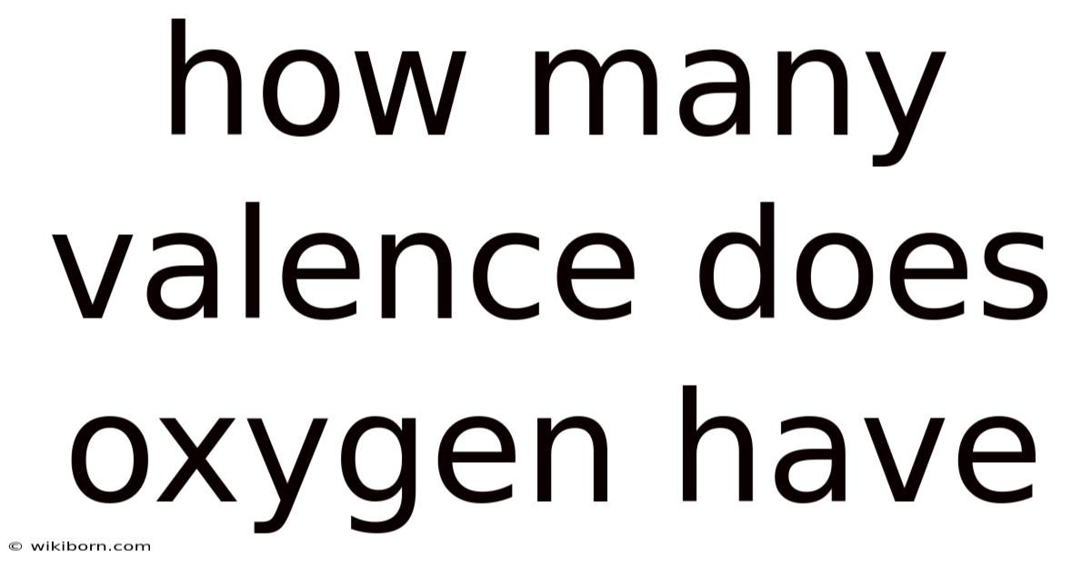 How Many Valence Does Oxygen Have