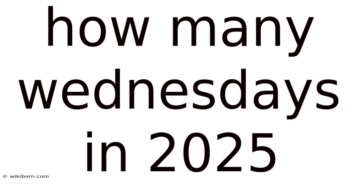 How Many Wednesdays In 2025