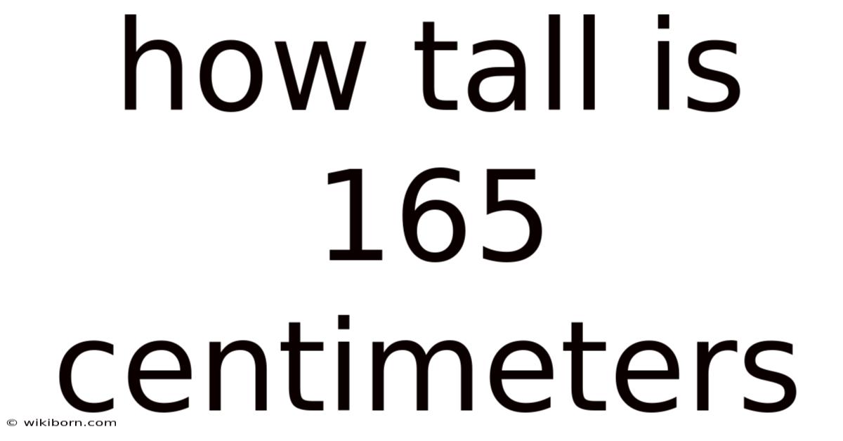 How Tall Is 165 Centimeters