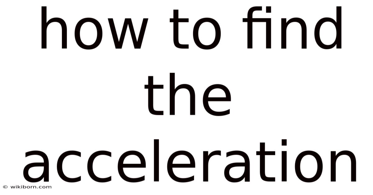 How To Find The Acceleration