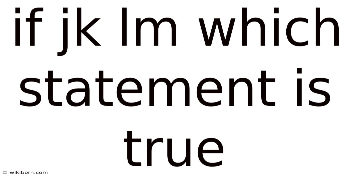 If Jk Lm Which Statement Is True
