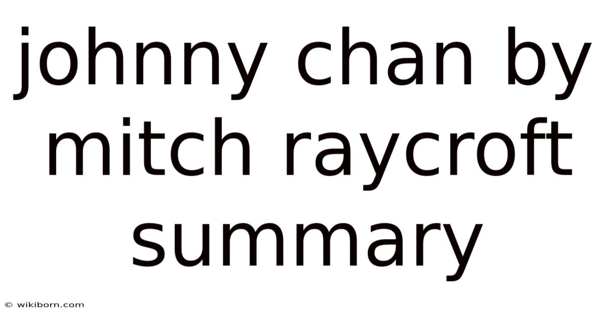 Johnny Chan By Mitch Raycroft Summary