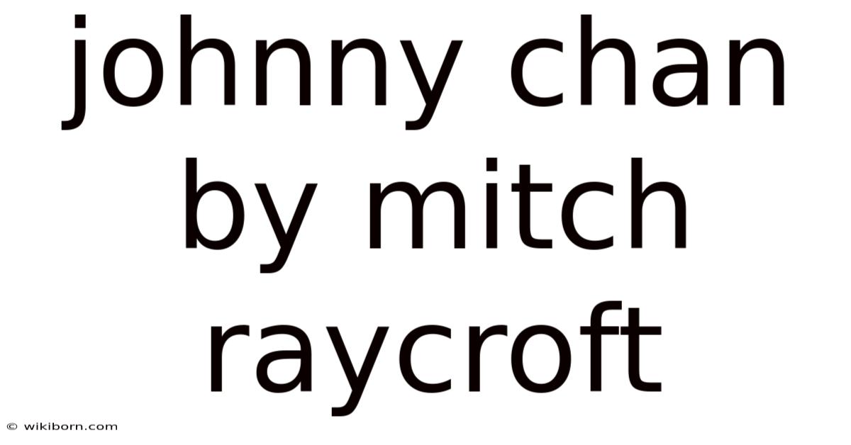 Johnny Chan By Mitch Raycroft